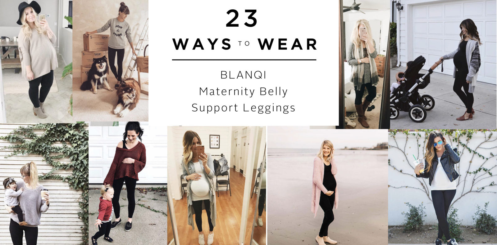 23 Ways to Wear BLANQI Maternity Belly Support Leggings
